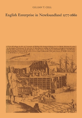 English Enterprise in Newfoundland 1577-1660 by Cell, Gillian