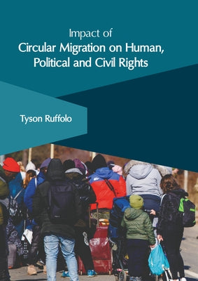 Impact of Circular Migration on Human, Political and Civil Rights by Ruffolo, Tyson