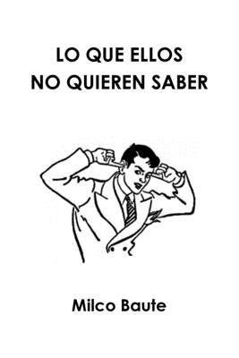 Lo Que Ellos No Quieren Saber by Baute, Milco