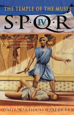 Spqr IV: The Temple of the Muses: A Mystery by Roberts, John Maddox