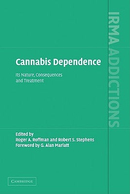 Cannabis Dependence: Its Nature, Consequences and Treatment by Roffman, Roger A.