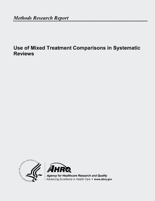 Use of Mixed Treatment Comparisons in Systematic Reviews by And Quality, Agency for Healthcare Resea