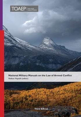 National Military Manuals on the Law of Armed Conflict: Third Edition by Hayashi, Nobuo