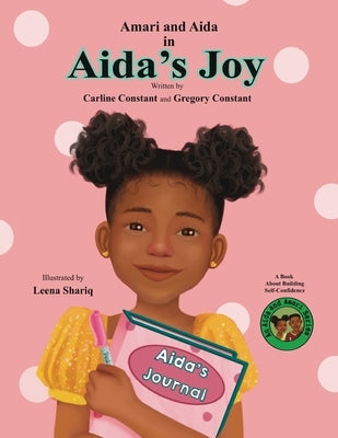 Aida's Joy: Kids Journaling Picture Book I Kids Self-Esteem Fiction Book I Kids Loosing First Teeth Book I Kids Self-Confidence In by Constant, Carline