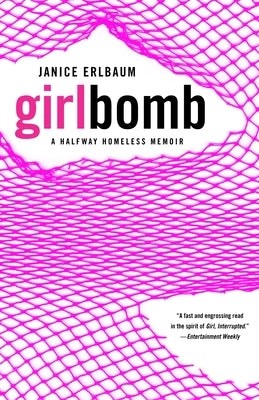 Girlbomb: A Halfway Homeless Memoir by Erlbaum, Janice