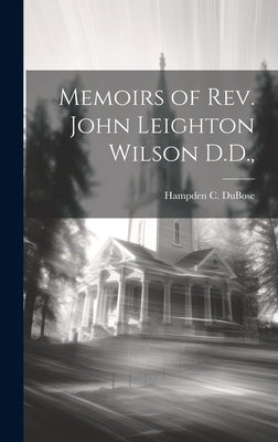 Memoirs of Rev. John Leighton Wilson D.D., by Dubose, Hampden C.