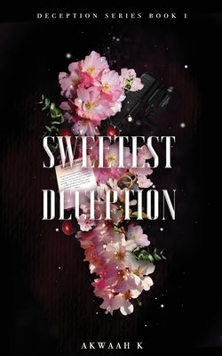 Sweetest Deception by K, Akwaah