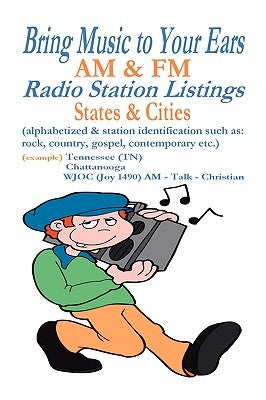 Bring Music to Your Ears: Am & FM Radio Station Listings, States & Cities by Crawley, Michael
