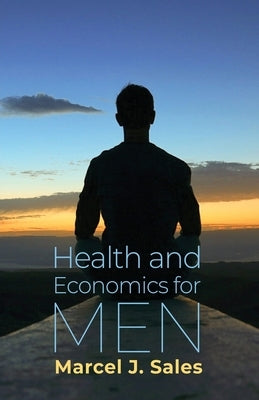 Health and Economics for Men by Sales, Marcel J.
