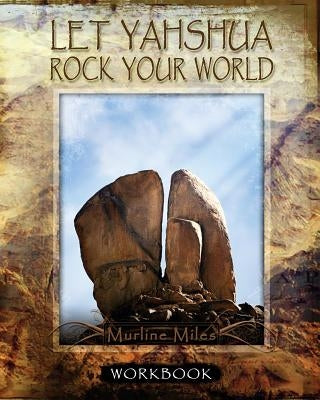 Let Yahshua Rock Your World - Workbook by Rogers, Eddie