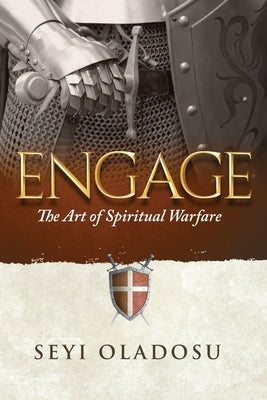 Engage: The Art of Spiritual Warfare by Oladosu, Seyi