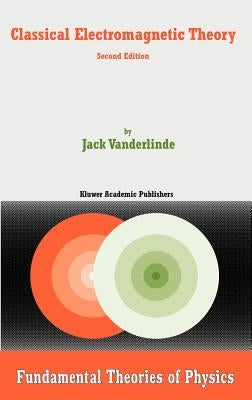 Classical Electromagnetic Theory by Vanderlinde, Jack
