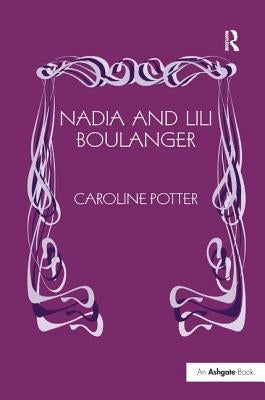Nadia and Lili Boulanger by Potter, Caroline