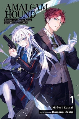 Amalgam Hound, Vol. 1: Criminal Investigation Bureau: Special Investigation Unit Volume 1 by Komai, Midori