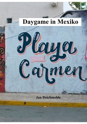 Daygame in Mexiko by Deichmohle, Jan
