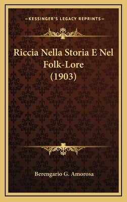 Riccia Nella Storia E Nel Folk-Lore (1903) by Amorosa, Berengario G.