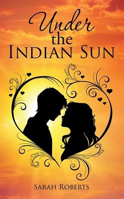 Under the Indian Sun by Roberts, Sarah