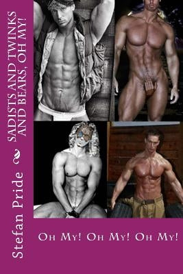 Sadists and Twinks and Bears, Oh My! by Pride, Stefan