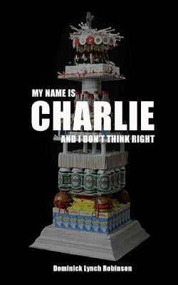 My Name is Charlie and I Don't Think Right by L, Charlie