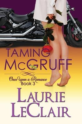 Taming McGruff, Book 3: Once Upon A Romance, Book 3 by LeClair, Laurie