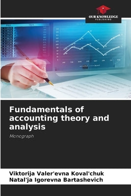 Fundamentals of accounting theory and analysis by Koval'chuk, Viktorija Valer'evna