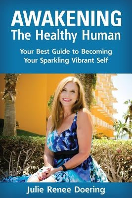 Awakening The Healthy Human by Doering, Julie Renee