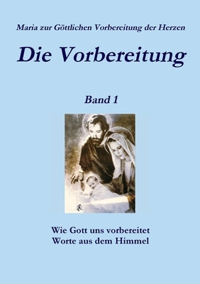 Die Vorbereitung - Band 1 by Zur GÃ¶ttlichen Vorbereitung Der Herzen