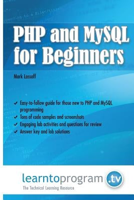 PHP and MySQL for Beginners by Lassoff, Mark A.