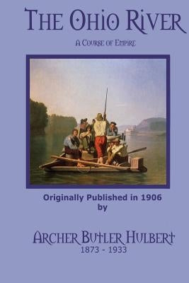 The Ohio River: A Course of Empire by Badgley, C. Stephen