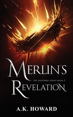 Merlin's Revelation: A Fast-Paced Christian Fantasy by Howard, A. K.