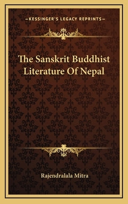 The Sanskrit Buddhist Literature Of Nepal by Mitra, Rajendralala