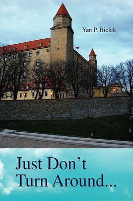 Just Don't Turn Around... by Bielek, Yan P.