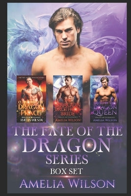 The Fate of the Dragons Series: Dragon Shifter Paranormal Romance by Wilson, Amelia