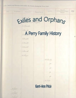 Exiles and Orphans: A Perry Family History by Price, Kerri-Ann E.