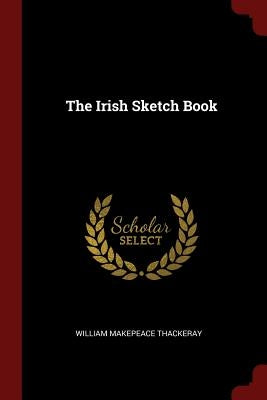 The Irish Sketch Book by Thackeray, William Makepeace