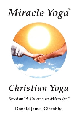 Miracle Yoga by Giacobbe, Donald James