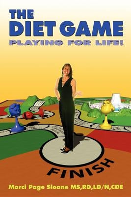 The Diet Game: Playing for Life! by Sloane, Marci Page