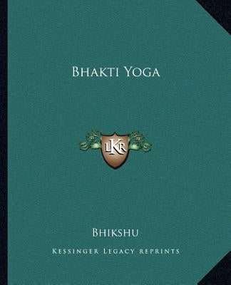 Bhakti Yoga by Bhikshu