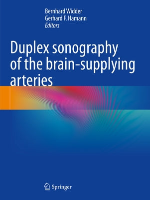 Duplex Sonography of the Brain-Supplying Arteries by Widder, Bernhard