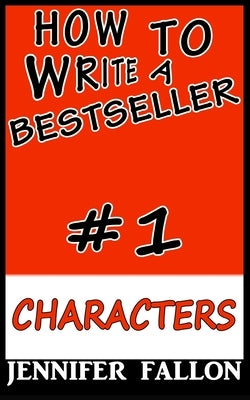 How to write a bestseller: Characterization by Fallon, Jennifer