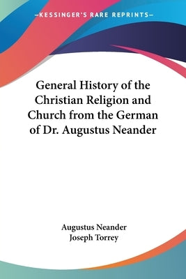 General History of the Christian Religion and Church from the German of Dr. Augustus Neander by Neander, Augustus