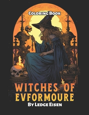 Witches Of Evformoure Coloring Book by Eisen, Ledge