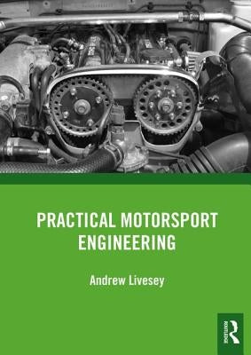 Practical Motorsport Engineering by Livesey, Andrew