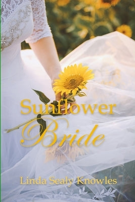 Sunflower Bride by Knowles, Linda Sealy