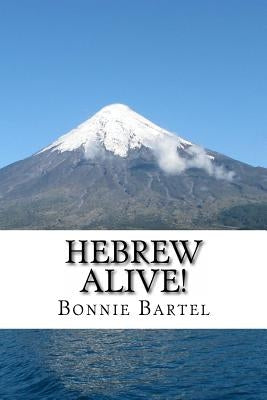 Hebrew Alive!: Short devotionals using Hebrew Root Words by Bartel, Bonnie