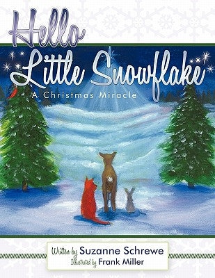 Hello Little Snowflake: A Christmas Miracle by Schrewe, Suzanne