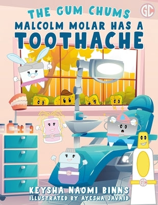 Malcolm Molar Has a Toothache: A Gum Chums Adventure by Javaid, Ayesha