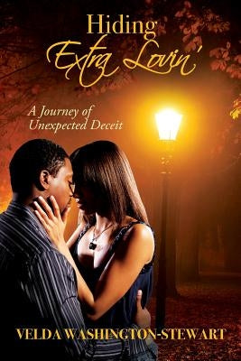 Hiding Extra Lovin': A Journey of Unexpected Deceit by Washington-Stewart, Velda