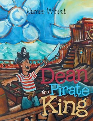 Dean the Pirate King by Wheat, James