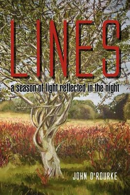 Lines - A Season of Light, Reflected in the Night: a season of light reflected in the night by O'Rourke, John